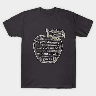 Isaac Newton quote: No great discovery was ever made without a bold guess. T-Shirt